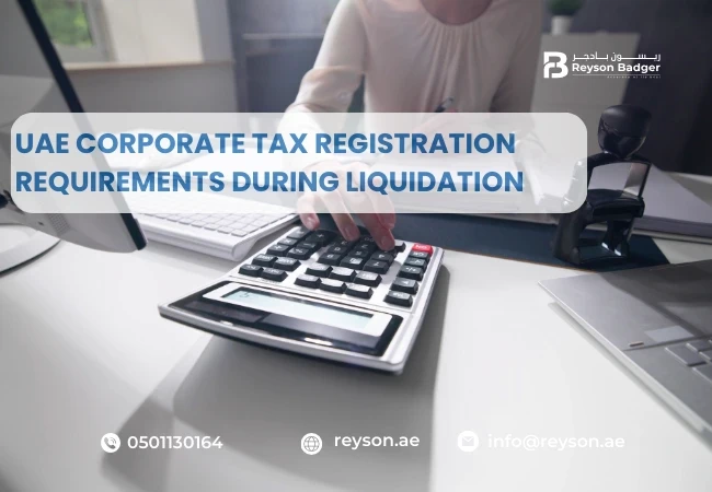 UAE Corporate Tax Registration Requirements During Liquidation